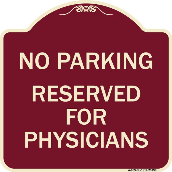 No Parking Reserved for Physicians Heavy-Gauge Aluminum Architectural Sign, 18" x 18", BU-1818-23796